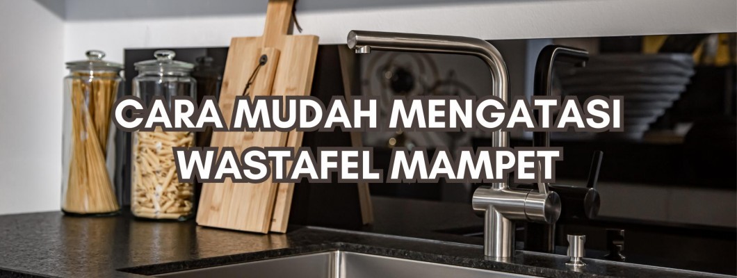 CARA MUDAH MENGATASI WASTAFEL MAMPET CARA MUDAH MENGATASI WASTAFEL MAMPET