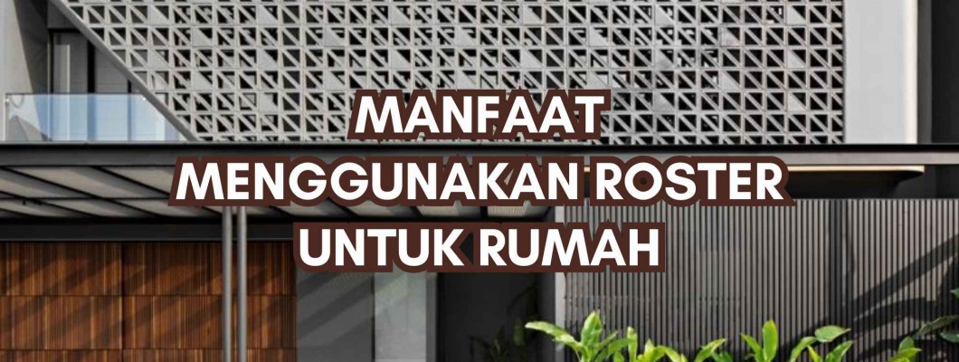 MANFAAT MENGGUNAKAN ROSTER DI RUMAH