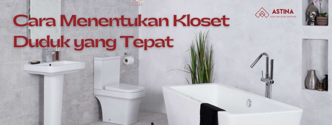 Cara Mentukan Kloset duduk yang Tepat Cara Mentukan Kloset duduk yang Tepat
