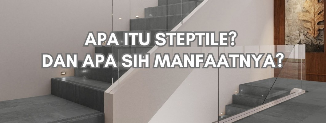 APA ITU STEPTILE? DAN APA SIH MANFAATNYA?