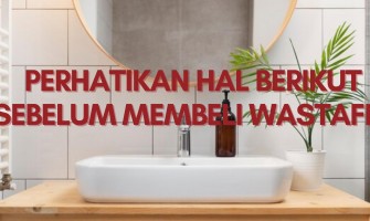 Perhatikan hal berikut sebelum membeli wastafel