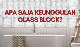 APA SAJA KEUNGGULAN GLASS BLOCK?